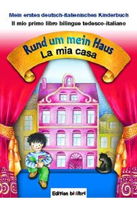 Rund um mein Haus : mein erstes deutsch-italienisches Kinderbuch = La mia casa.