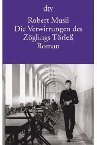Die Verwirrungen des Zöglings Törleß : Roman / Robert Musil. Mit einem Nachw. hrsg. von Thomas Zirnbauer