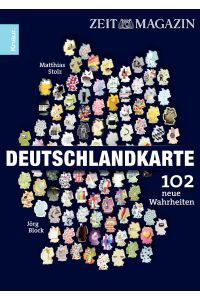 Deutschlandkarte : 102 neue Wahrheiten / Matthias Stolz ; Jörg Block