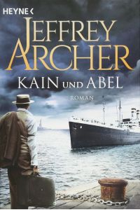 Kain und Abel : Roman.   - Jeffrey Archer ; aus dem Englischen von Ilse Winger, bearbeitet und teilweise neu übersetzt von Barbara Häusler