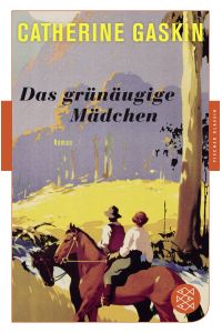 Das grünäugige Mädchen : Roman.   - Catherine Gaskin ; aus dem Englischen von Karin S. Krausskopf / Fischer Klassik