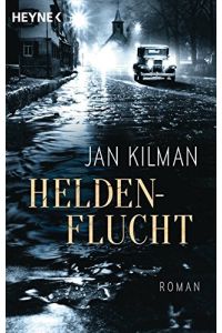 Heldenflucht : Roman / Jan Kilman