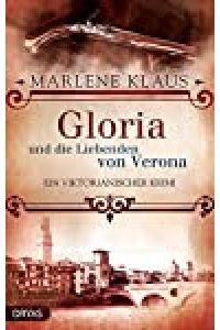 Gloria und die Liebenden von Verona : ein viktorianischer Krimi / von Marlene Klaus / Baker-Street-Bibliothek