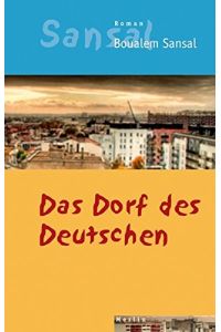 Das Dorf des Deutschen oder das Tagebuch der Brüder Schiller : Roman / Boualem Sansal. Aus dem Franz. übertr. von Ulrich Zieger