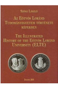Az Eötvös Loránd tudományegyetem története képekben - The illustrated history of the Eötvös Loránd University (ELTE).