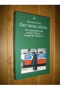 Der Atem Allahs. Die islamische Welt und der Westen - Kampf der Kulturen?