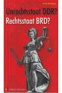 Unrechtsstaat DDR? Rechtsstaat BRD?  - Ein Jurist antwortet