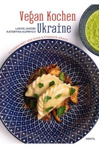 Vegan Kochen Ukraine. Herausgegeben von Niko Rittenau. Fotografiert von Olga & Evgeniya Drach.