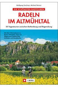 Radeln im Altmühltal: 25 Tagestouren zwischen Rothenburg und Regensburg