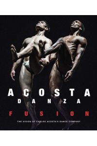 ACOSTA DANZA. FUSION  - The Vision of Carlos Acosta's Dance Company