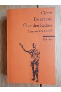 De oratore / Über den Redner: Lateinisch / Deutsch (Reclams Universal-Bibliothek).