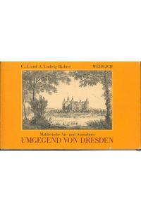 Mahlerische An- und Aussichten der Umgegend von Dresden i;Faksimile der zweiten verbesserten Auflage von 1822, erschienen in der Arnoldischen Buchhandlung in Dresden