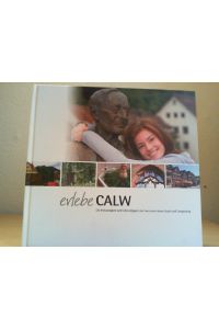 Erlebe Calw.   - die Vielseitigkeit und Lebendigkeit der Hermann-Hesse-Stadt und Umgebung