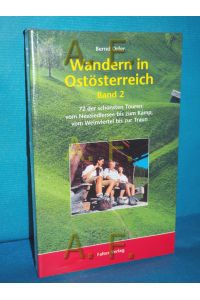 Wandern in Ostösterreich Bd. 2. 72 der schönsten Touren vom Neusiedlersee bis zum Kamp, vom Weinviertel bis zur Traun