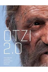 Otzi 2. 0.   - eine Mumie zwischen Wissenschaft, Kult und Mythos