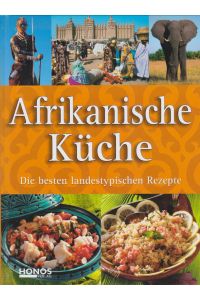 Afrikanische Küche.   - Die besten landestypischen Rezepte.