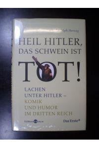 Heil Hitler, Das Schwein ist tot. Lachen unter Hitler. Komik und Humor im Dritten Reich