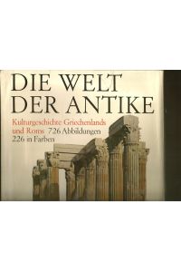 Die Welt der Antike.   - Kulturgeschichte Griechenlands und Roms.
