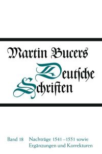 Deutsche Schriften / Nachträge 1541-1551 sowie Ergänzungen und Korrekturen