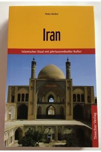 Iran : Islamischer Staat mit jahrtausendealter Kultur.