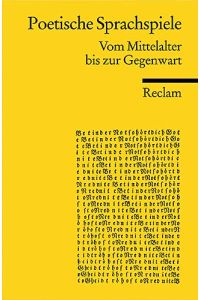 Poetische Sprachspiele : vom Mittelalter bis zur Gegenwart.   - hrsg. von Klaus Peter Dencker / Reclams Universal-Bibliothek ; Nr. 18238