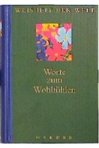 Worte zum Wohlfühlen : [Weisheit der Welt]: Hrsg. von Christian Leven  - Hrsg. von Christian Leven