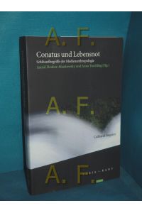 Conatus und Lebensnot : Schlüsselbegriffe der Medienanthropologie.   - Astrid Deuber-Mankowsky und Anna Tuschling (Hg.) / Cultural inquiry , Vol. 12