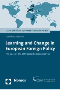 Learning and Change in European Foreign Policy: The Case of the EU Special Representatives (Dgap Schriften Zur Internationalen Politik)