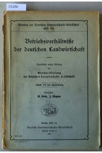 Betriebsverhältnisse der deutschen Landwirtschaft. [= Arbeiten der Deutschen Landwirtschafts-Gesellschaft, Heft 164]