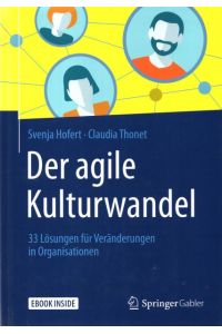 Der agile Kulturwandel: 33 Lösungen für Veränderungen in Organisationen  - 33 Lo?sungen fu?r Vera?nderungen in Organisationen