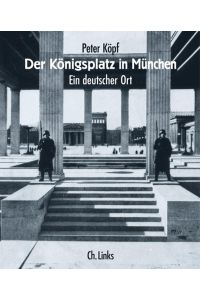 Der Königsplatz in München :  - Ein deutscher Ort