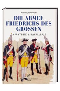 Die Armee Friedrichs des Großen :  - Infanterie & Kavallerie