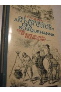 Die Ansiedler an den Quellen des Susquehanna  - Eine Lederstrumpf-Erzählung