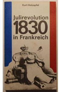 Julirevolution 1830 in Frankreich.