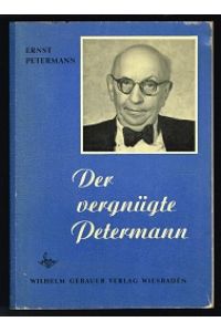 Der vergnügte Petermann: Eine Sammlung der erfolgreichsten Vorträge, Plaudereien und Gedichte. -
