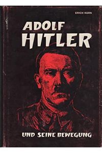 Adolf Hitler und seine Bewegung.   - Der Parteiführer