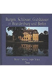 Burgen, Schlösser, Gutshäuser in Brandenburg und Berlin.