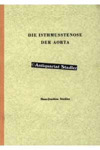 Die Isthmusstenose der Aorta.   - Inaugural-Dissertation.
