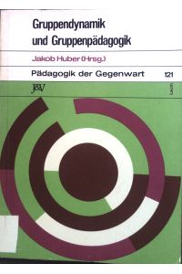 Gruppendynamik und Gruppenpädagogik : Ihr Beitr. zur polit. Bildung.   - Pädagogik der Gegenwart ; 121