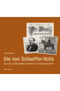 Die von Schaeffer- Voits : Eine der schillerndsten Familien im preußischen Berlin.