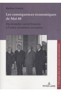 Les conséquences économiques de Mai 68: Du désordre social français à lordre monétaire européen.   - L' Allemagne dans les relations internationales, Vol. 14.