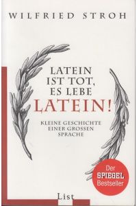 Latein ist tot, es lebe Latein! : kleine Geschichte einer grossen Sprache.   - List-Taschenbuch ; 60809