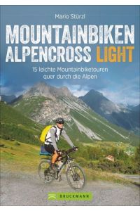 Mountainbiken Alpencross Light  - 15 leichte Mountainbiketouren quer durch die Alpen