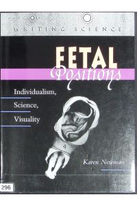 Fetal positions.   - Individualism, science, visuality.