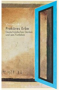 Prekäres Erbe: Deutsch-jüdisches Denken und sein Fortleben  - deutsch-jüdisches Denken und sein Fortleben
