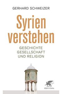Syrien verstehen: Geschichte, Gesellschaft und Religion