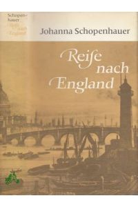 Reise nach England / Johanna Schopenhauer. [Hrsg. von Konrad Paul]