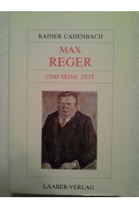 Max Reger und seine Zeit.   - Grosse Komponisten und ihre Zeit