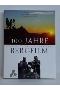 100 Jahre - Bergfilm. Dramen, Trick und Abenteuer
