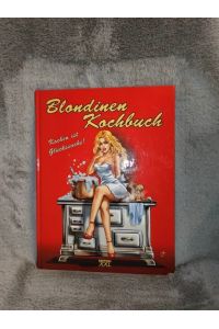 Blondinen-Kochbuch : Kochen ist Glückssache.   - Ill.: Eckhard Freytag